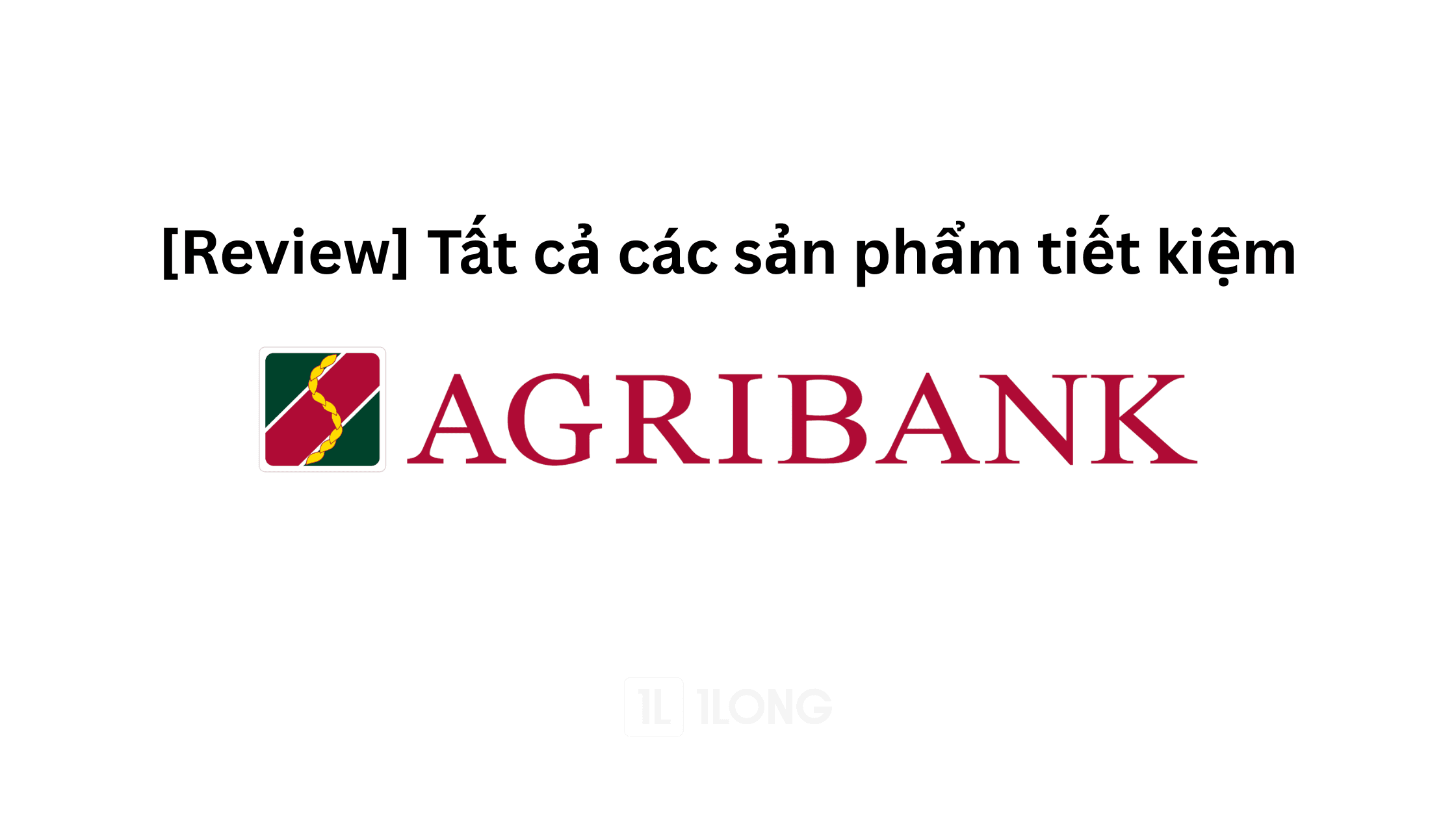 [Review] Tất cả các sản phẩm tiết kiệm ở Agribank 2025